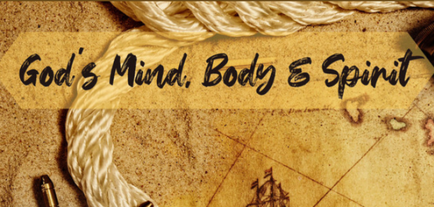 God’s Mind, Body & Spirit