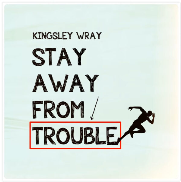 Stay away from trouble