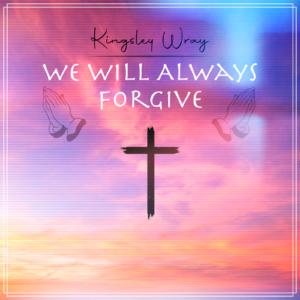 We Will always Forgive