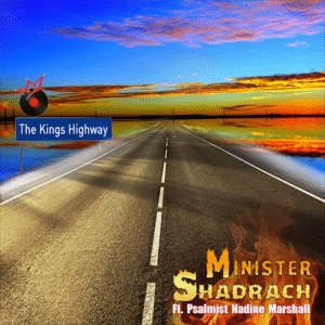 The Kings Highway - Minister Shadrach Ft Nadine Marshall
