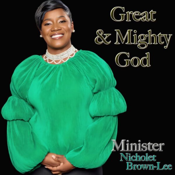 Minister Nicholet brown-Lee,PaulBKatalys - Great & Mighty God