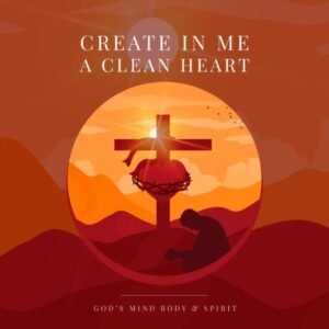 Create in Me a Clean Heart (Soulful Version)