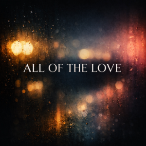 ALL OF THE LOVE
