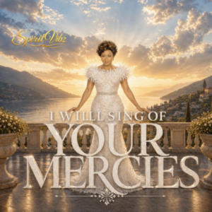 I Will Sing Of Your Mercies